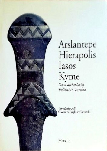 Arslantepe, Hierapolis, Iasos, Kyme