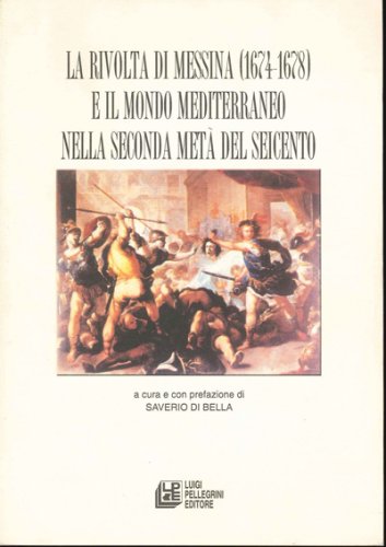 Rivolta di Messina e il mondo mediterraneo nella seconda metà del seicento