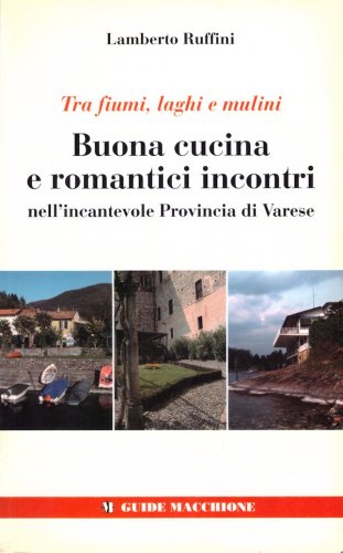 Buona cucina e romantici incontri nell'incantevole provincia di Varese