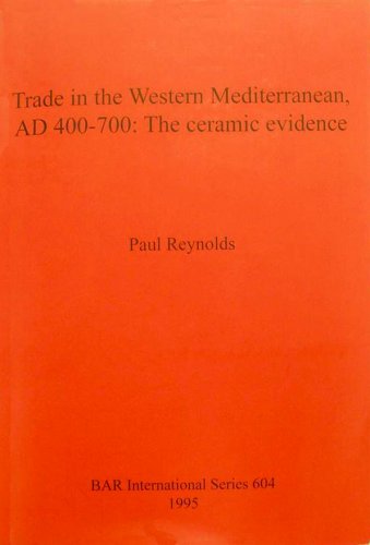 Trade in the Western Mediterranean AD 400-700 the ceramic evidence