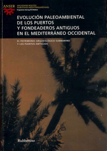 Evolucion paleoambiental de los puertos y fondeaderos antiguos en el Mediterrane