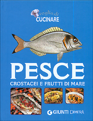 Voglia di cucinare pesce crostacei e frutti di mare