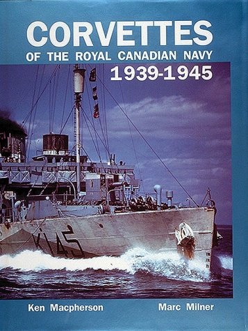 Corvettes of the Royal Canadian Navy 1939-1945