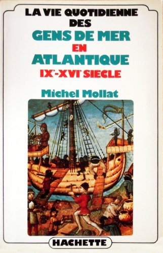 Vie quotidienne des gens de mer en Atlantique IX-XVI siecle