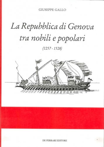 Repubblica di Genova tra nobili e popolari 1257-1528