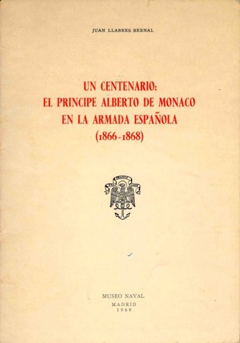 Centenario: el Principe Alberto de Monaco en la Armada Espanola 1866-1868