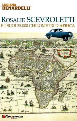 Rosalie Scevroletti e i suoi 35mila chilometri d’Africa