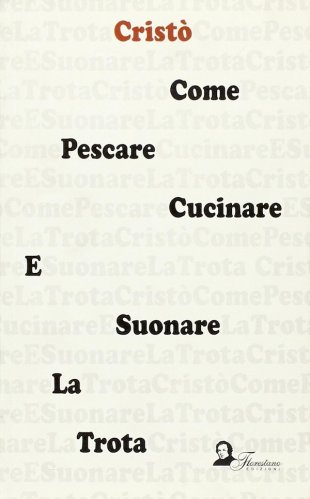 Come pescare, cucinare e suonare la trota