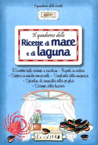 Quaderno delle ricette di mare e di laguna