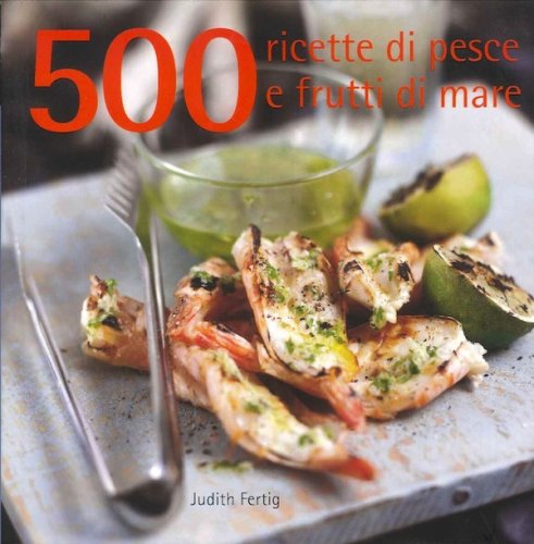 500 ricette di pesce e frutti di mare