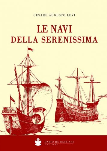 Navi della Serenissima riprodotte da codici marmi e dipinti