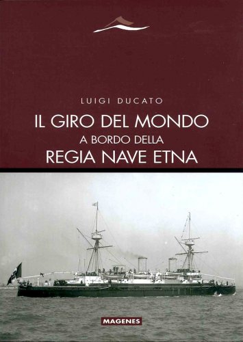 Giro del mondo a bordo della Regia Nave Etna