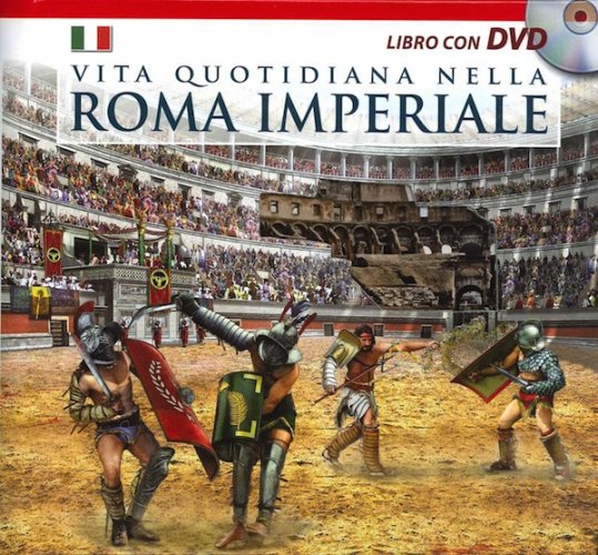 Vita quotidiana nella Roma imperiale - con DVD