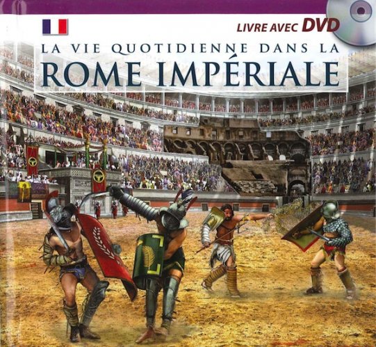 Vie quotidienne dans la Rome imperiale - avec DVD