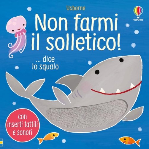 Non farmi il solletico! ... dice lo squalo