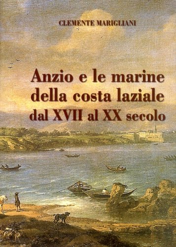 Anzio e le marine della costa laziale dal XVII al XX secolo